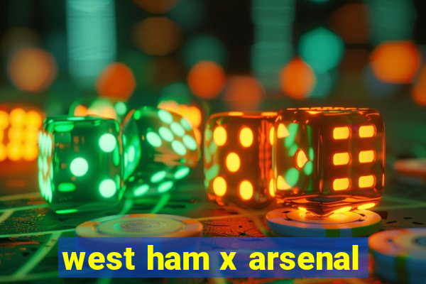 west ham x arsenal